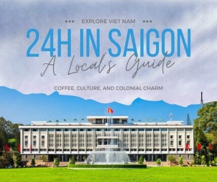 24 Hours in Saigon: A Local’s Guide for Curious Travelers
