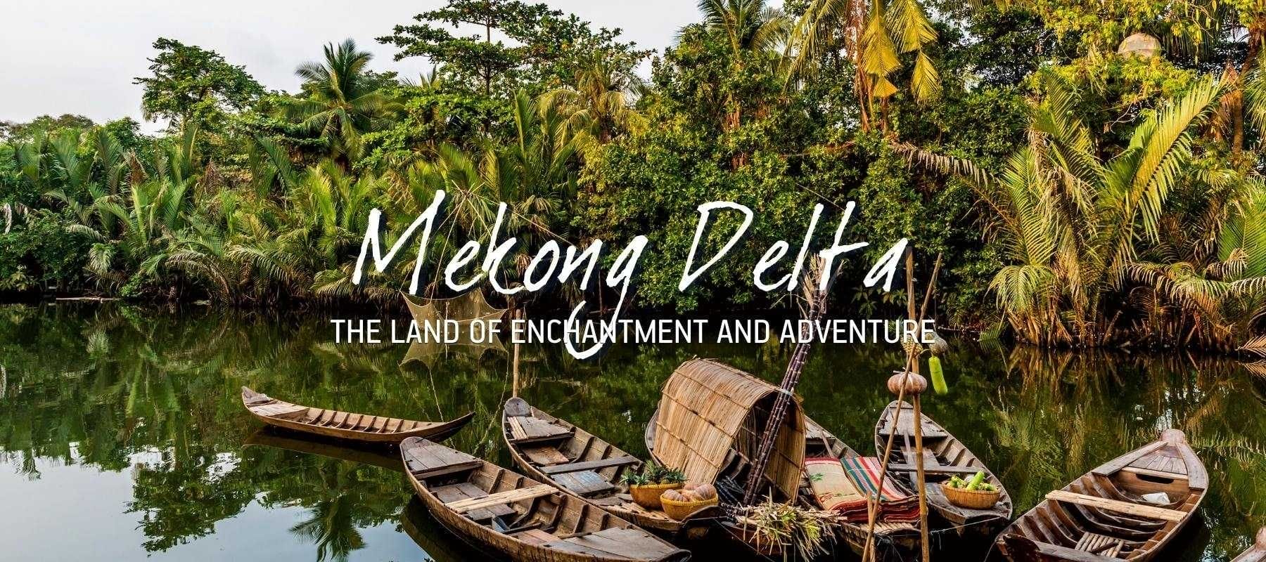 Mekong-Delta Top 8 Reasons Why Southern Vietnam Travel Should Be Your Next Travel Goal